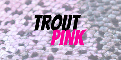 TROUT Pink