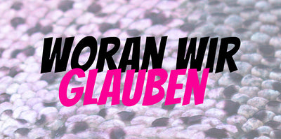 Woran wir Glauben